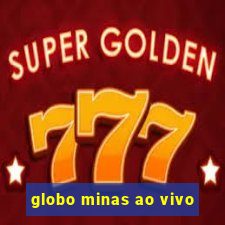 globo minas ao vivo